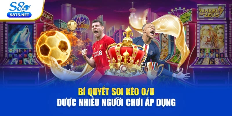 Bí quyết soi kèo O/U được nhiều người chơi áp dụng